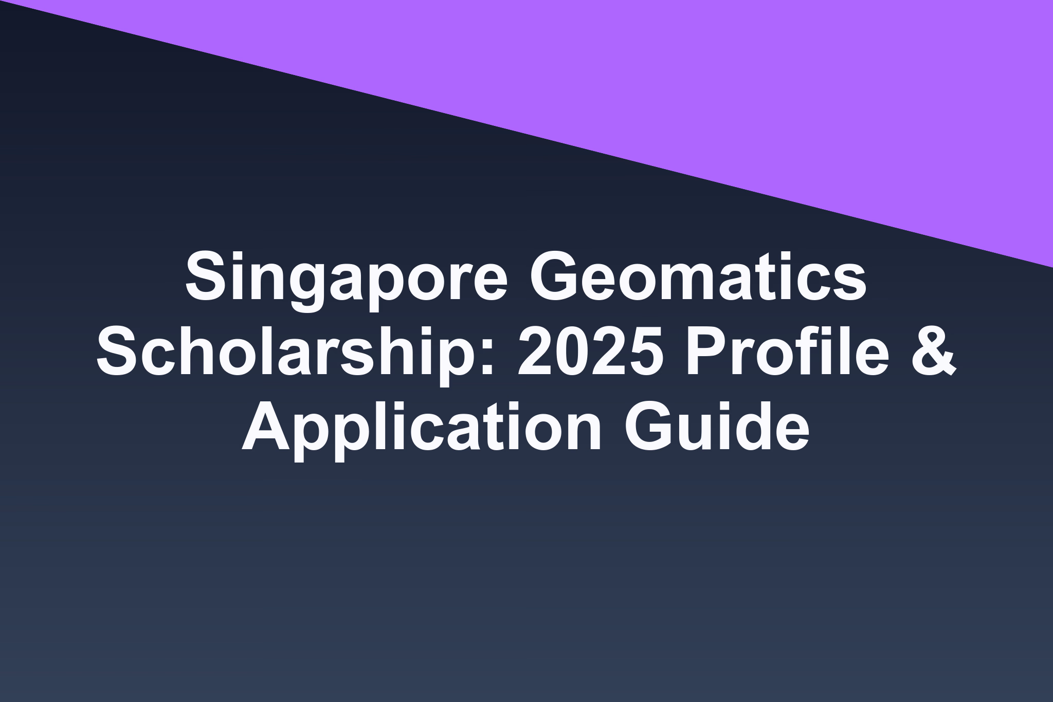 Singapore Geomatics Scholarship: 2025 Profile & Application Guide