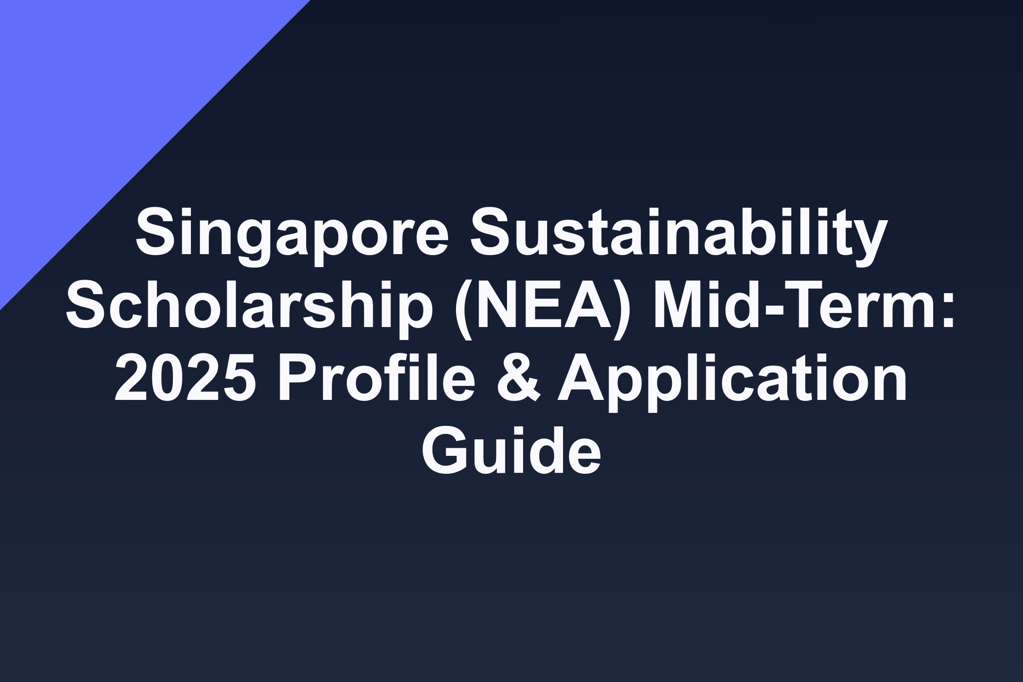 Singapore Sustainability Scholarship (NEA) Mid-Term: 2025 Profile & Application Guide