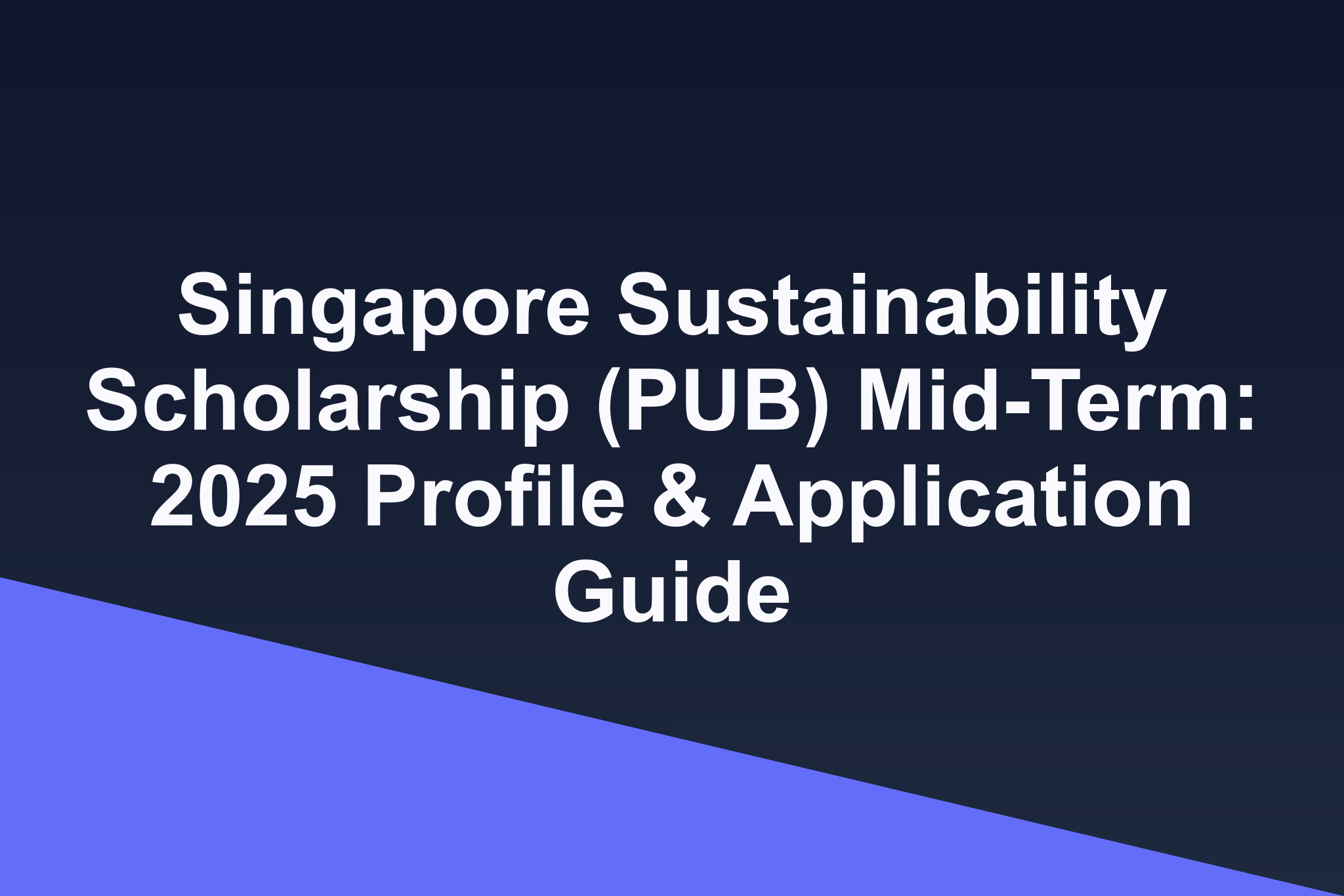 Singapore Sustainability Scholarship (PUB) Mid-Term: 2025 Profile & Application Guide
