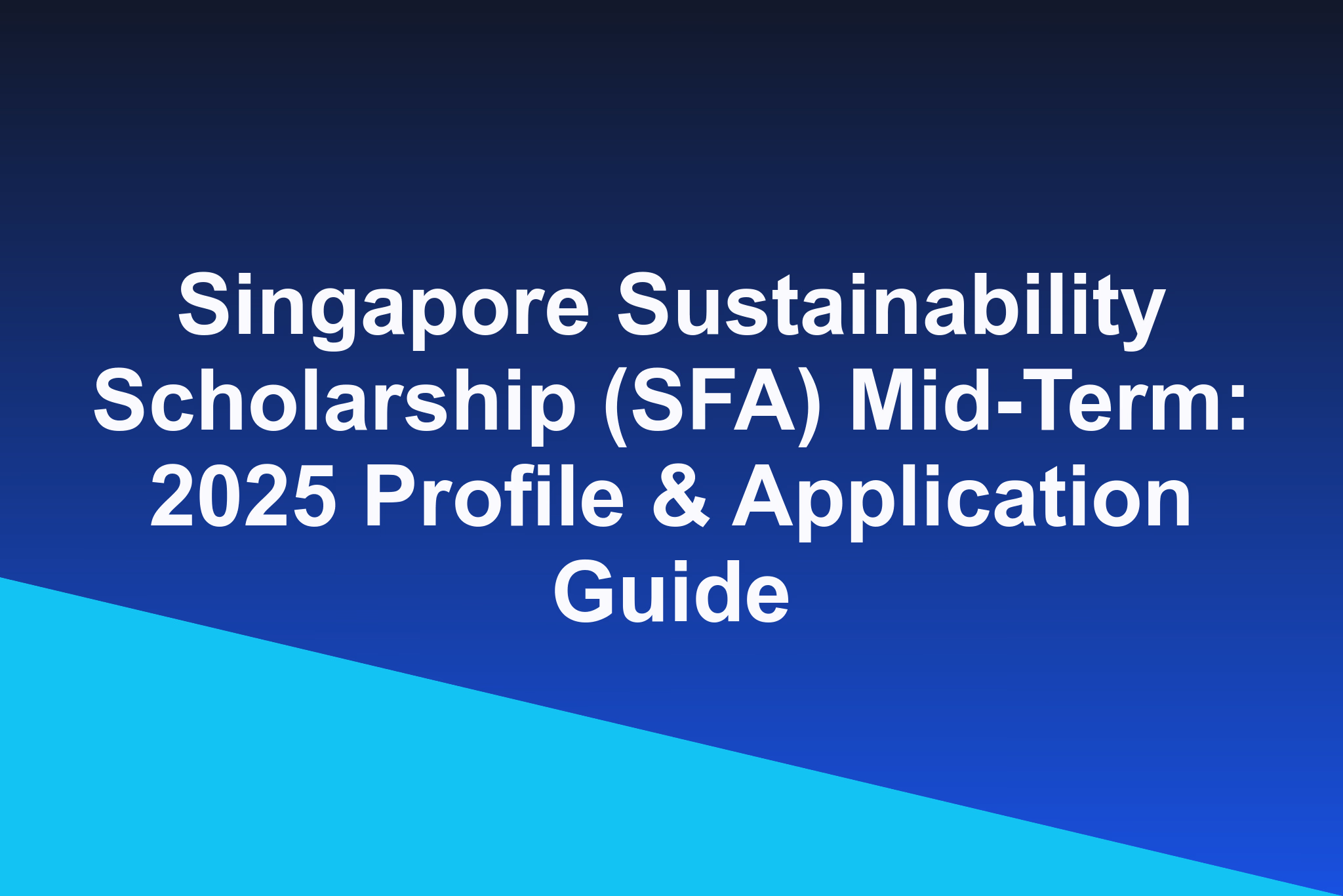 Singapore Sustainability Scholarship (SFA) Mid-Term: 2025 Profile & Application Guide