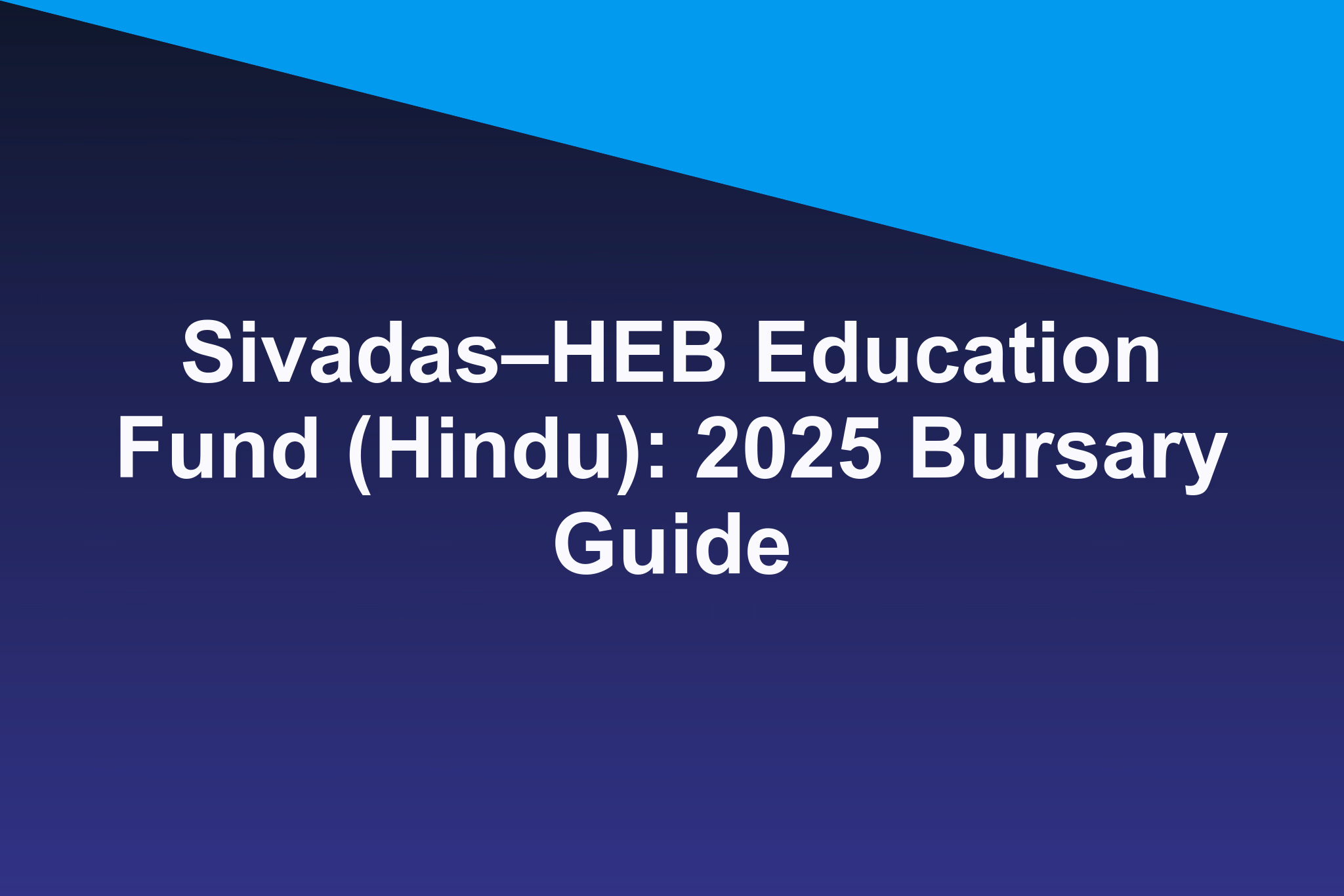 Sivadas–HEB Education Fund (Hindu): 2025 Bursary Guide