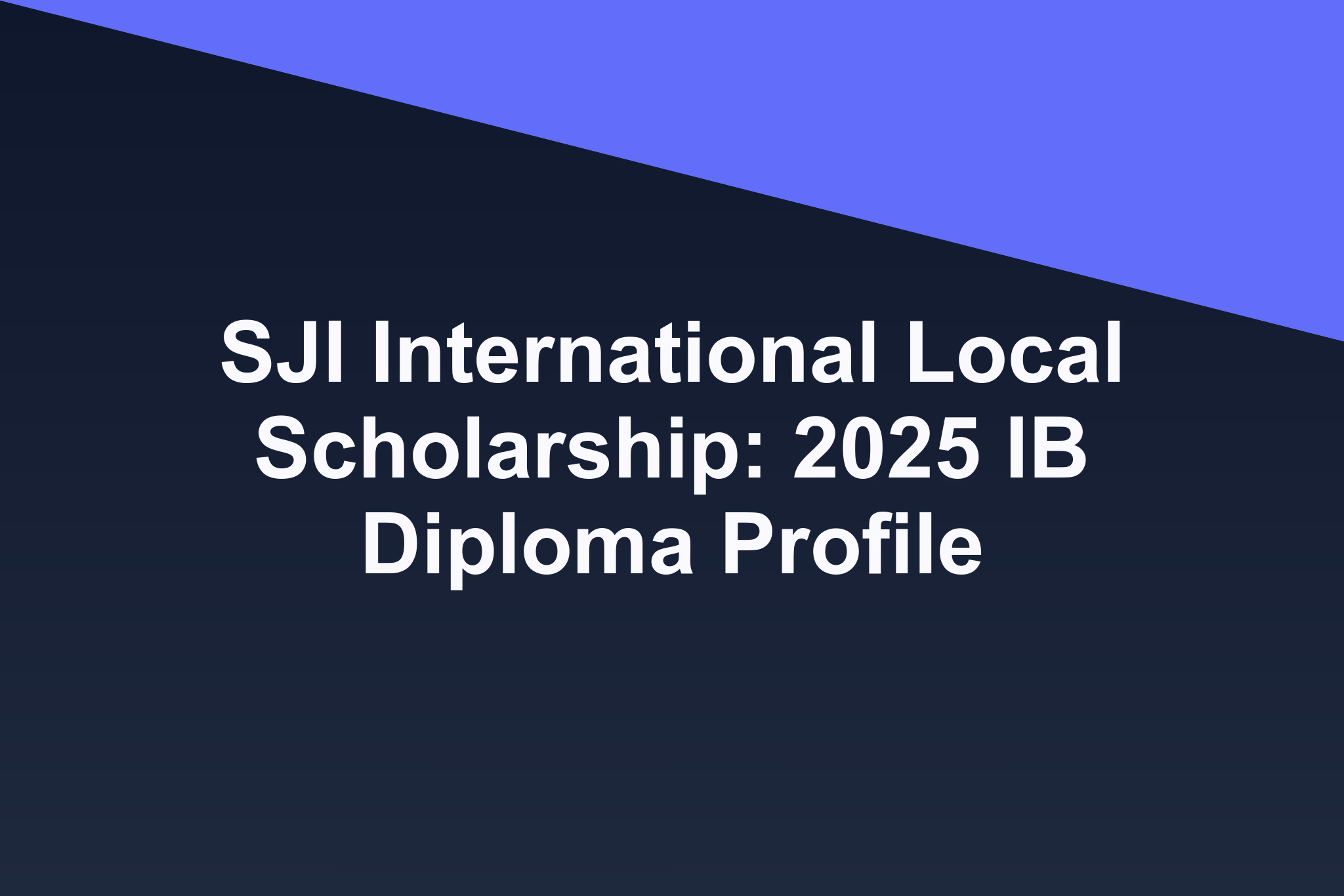 SJI International Local Scholarship: 2025 IB Diploma Profile