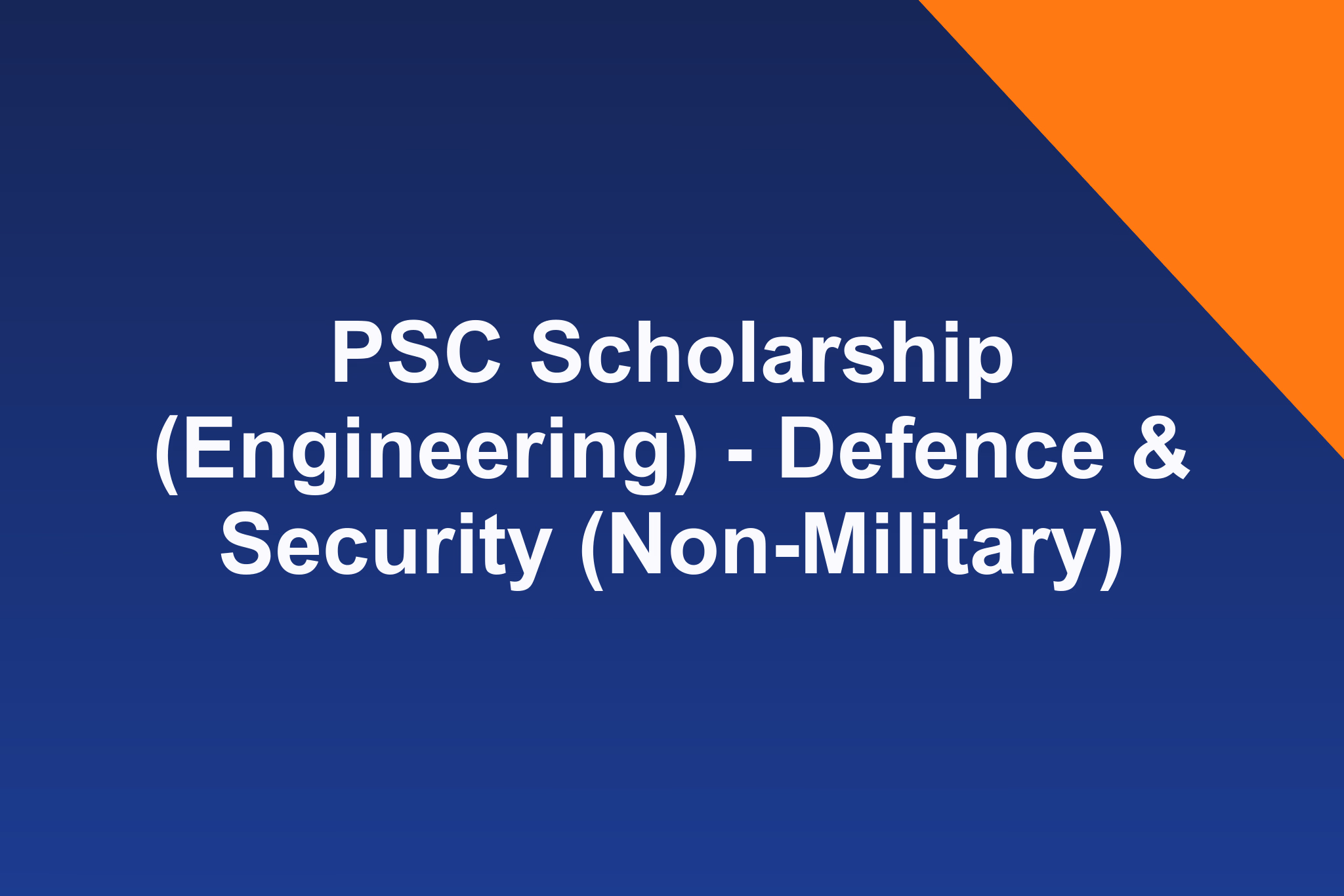 PSC Scholarship (Engineering) - Defence & Security (Non-Military): 2026 Profile