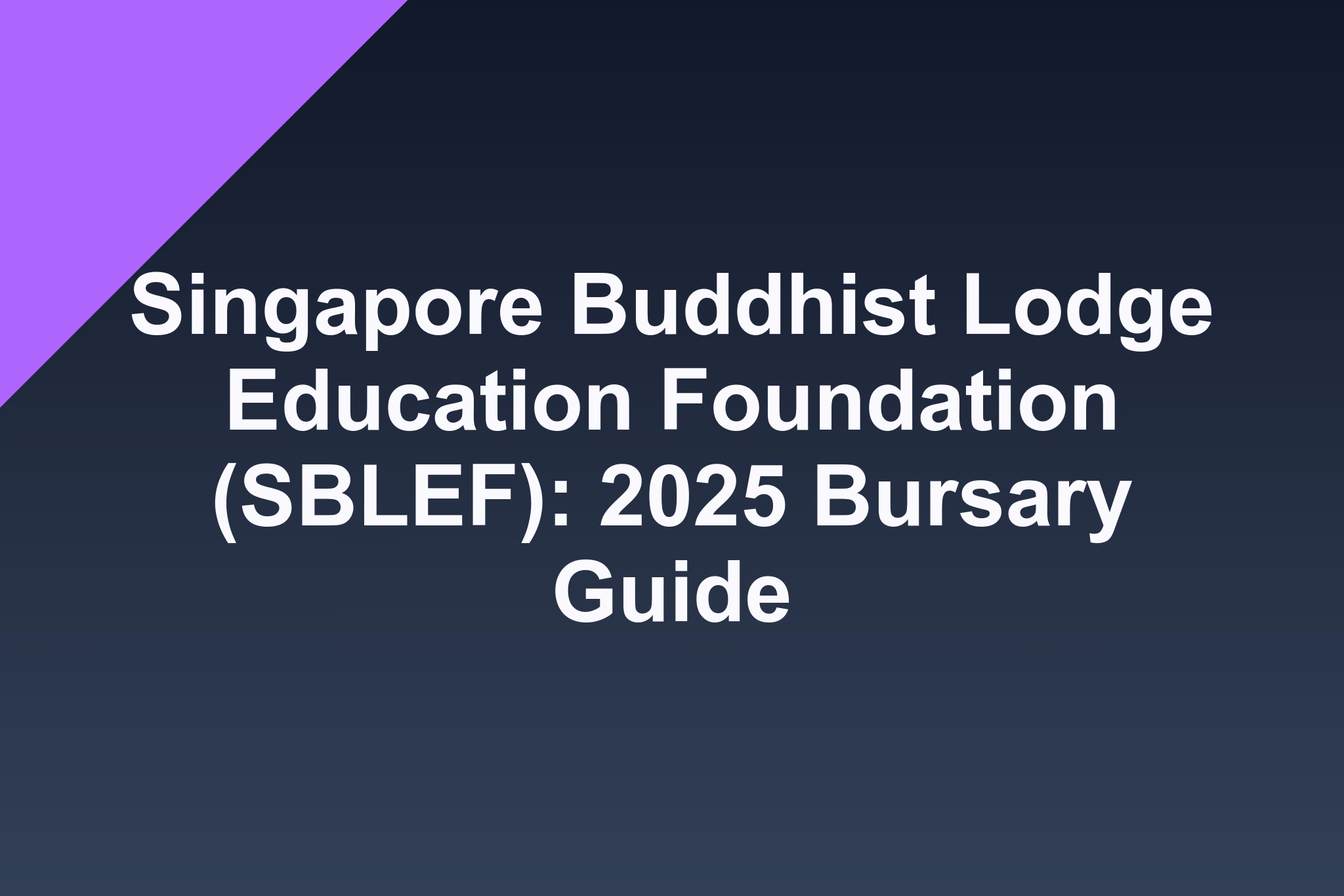 Singapore Buddhist Lodge Education Foundation (SBLEF): 2025 Bursary Guide