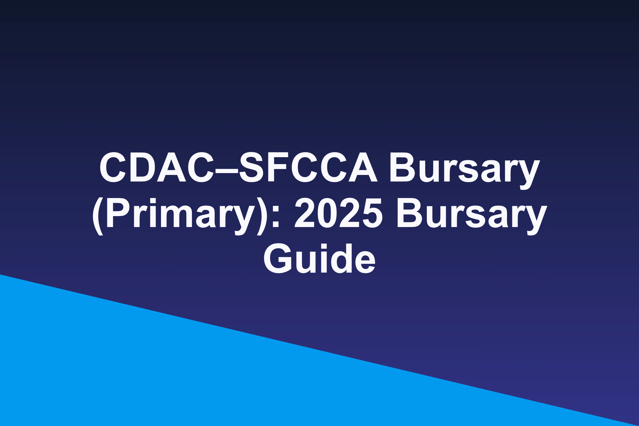 CDAC–SFCCA Bursary (Primary): 2025 Bursary Guide