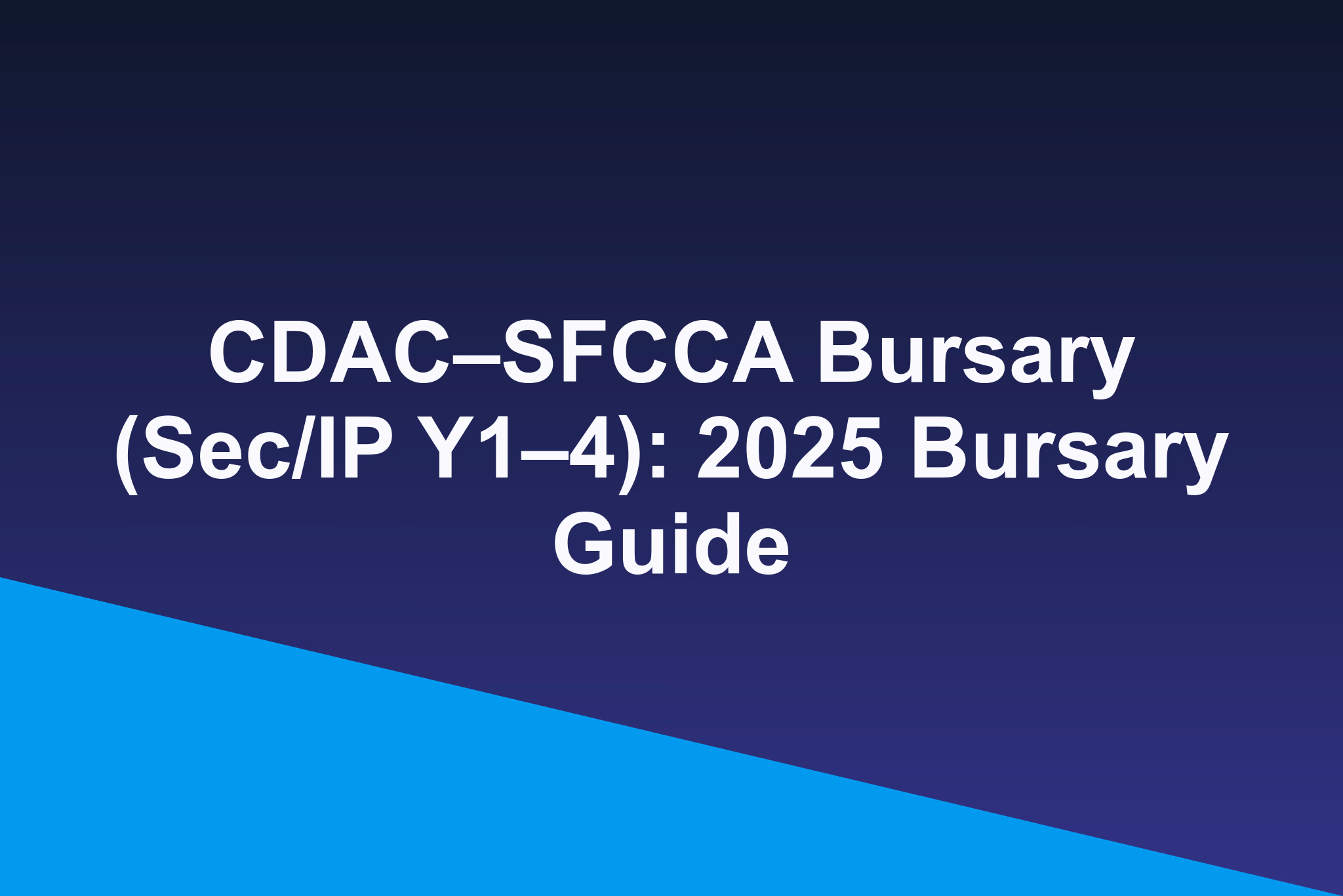 CDAC–SFCCA Bursary (Sec/IP Y1–4): 2025 Bursary Guide