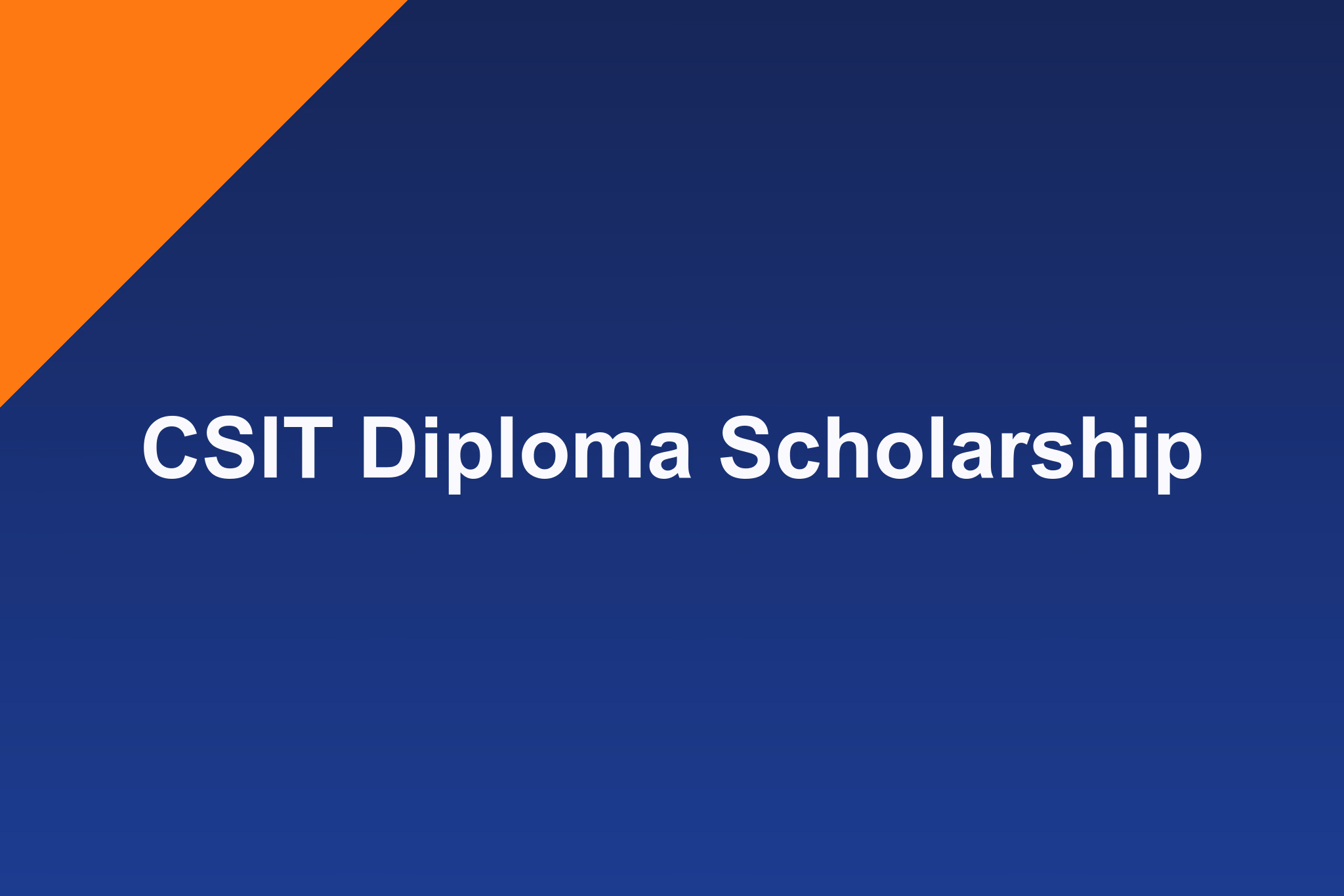 CSIT Diploma Scholarship: 2026 Profile