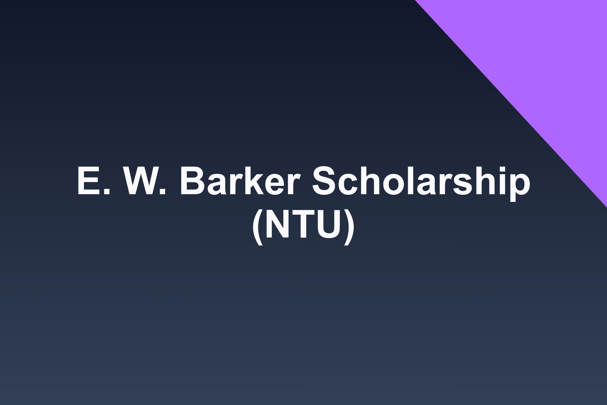 E. W. Barker Scholarship (NTU): 2025 Profile