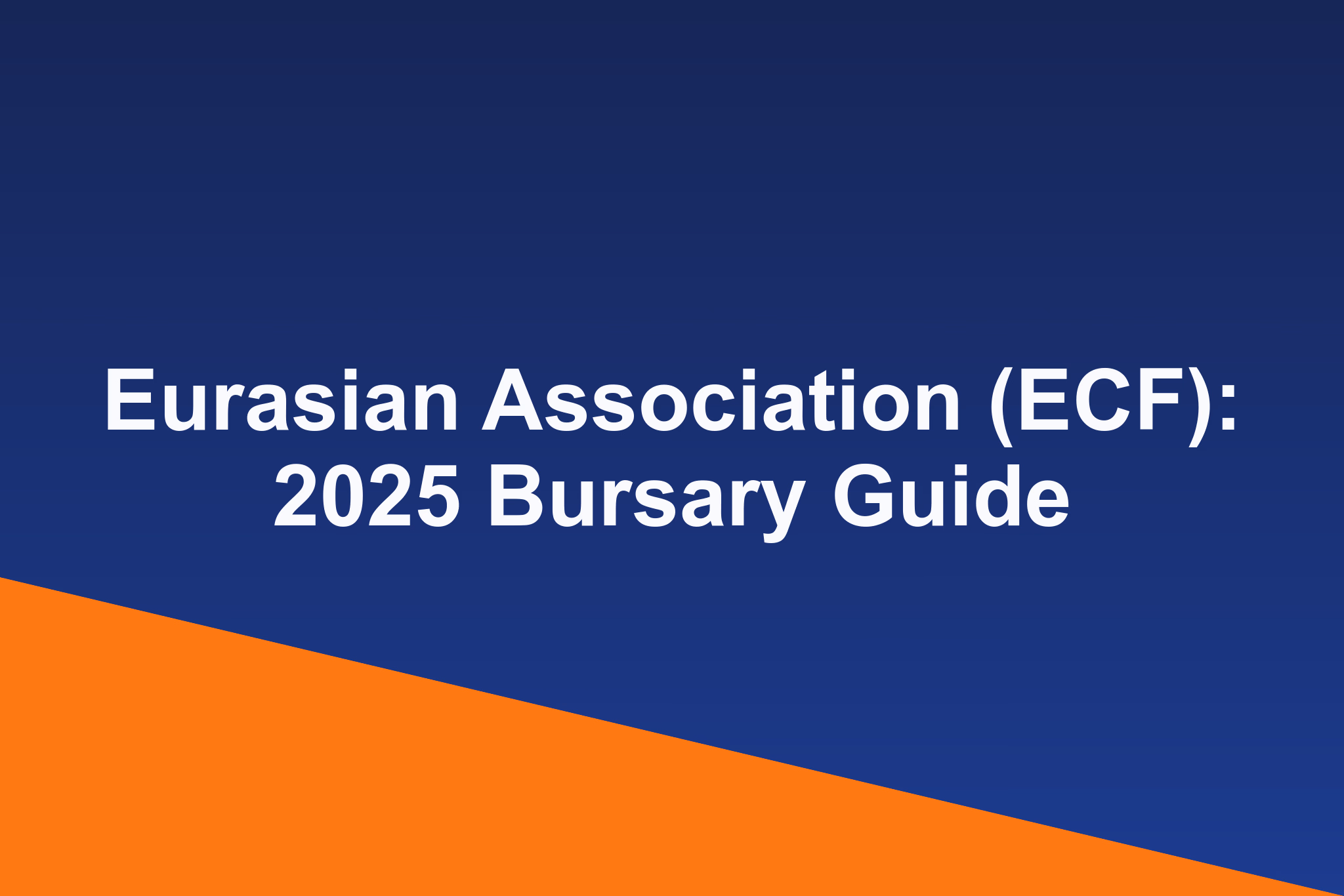 Eurasian Association (ECF): 2025 Bursary Guide