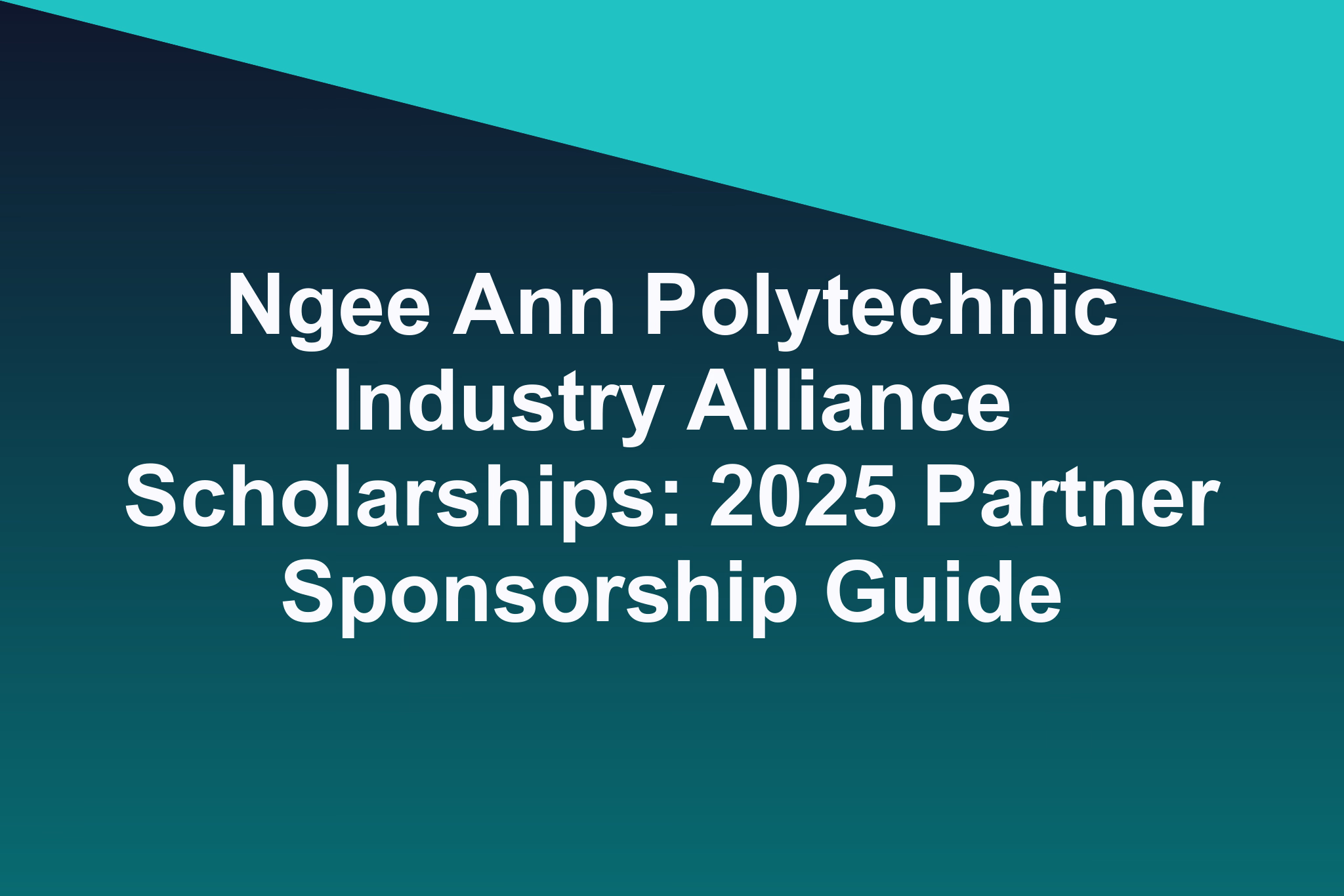 Ngee Ann Polytechnic Industry Alliance Scholarships: 2025 Partner Sponsorship Guide
