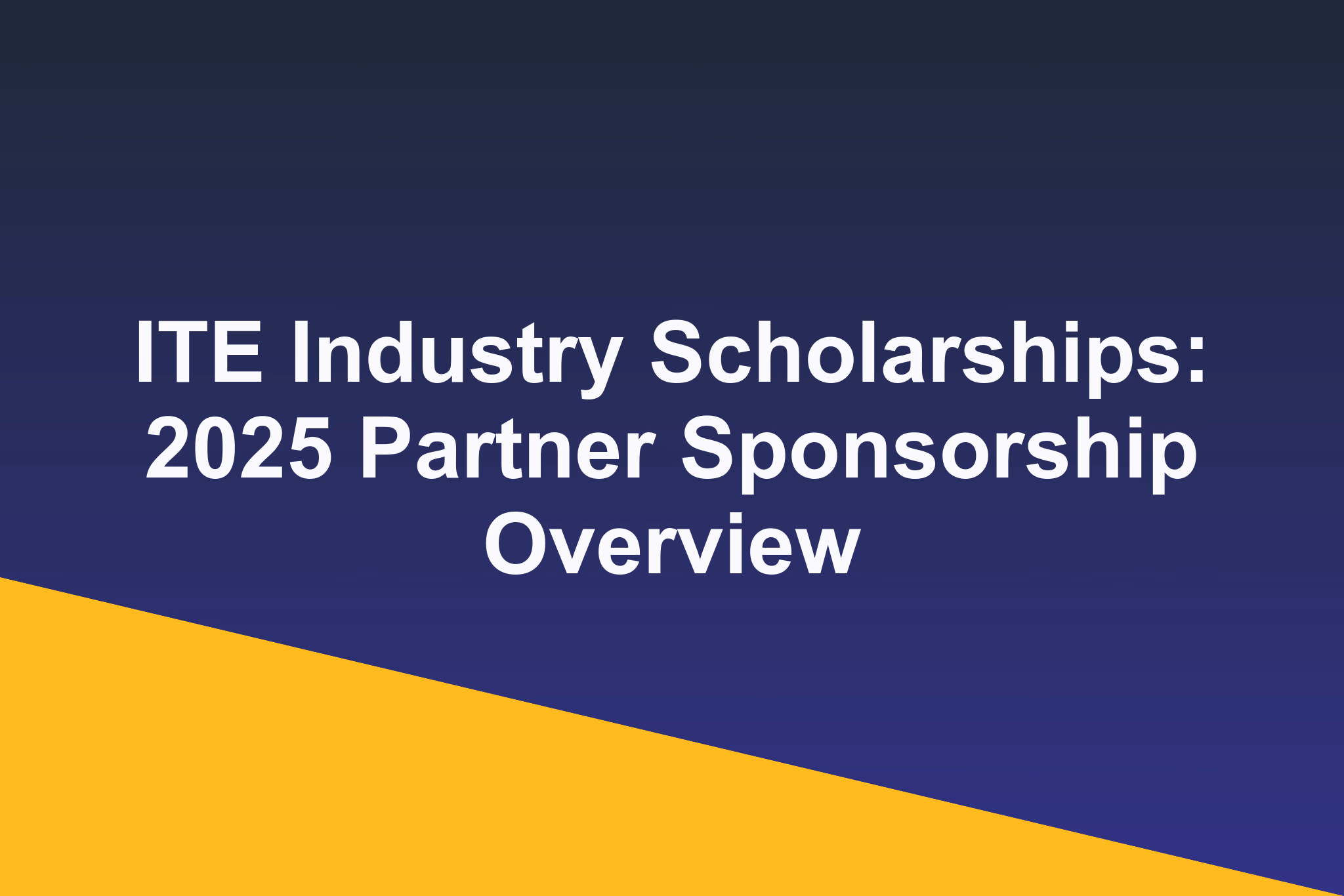 ITE Industry Scholarships: 2025 Partner Sponsorship Overview