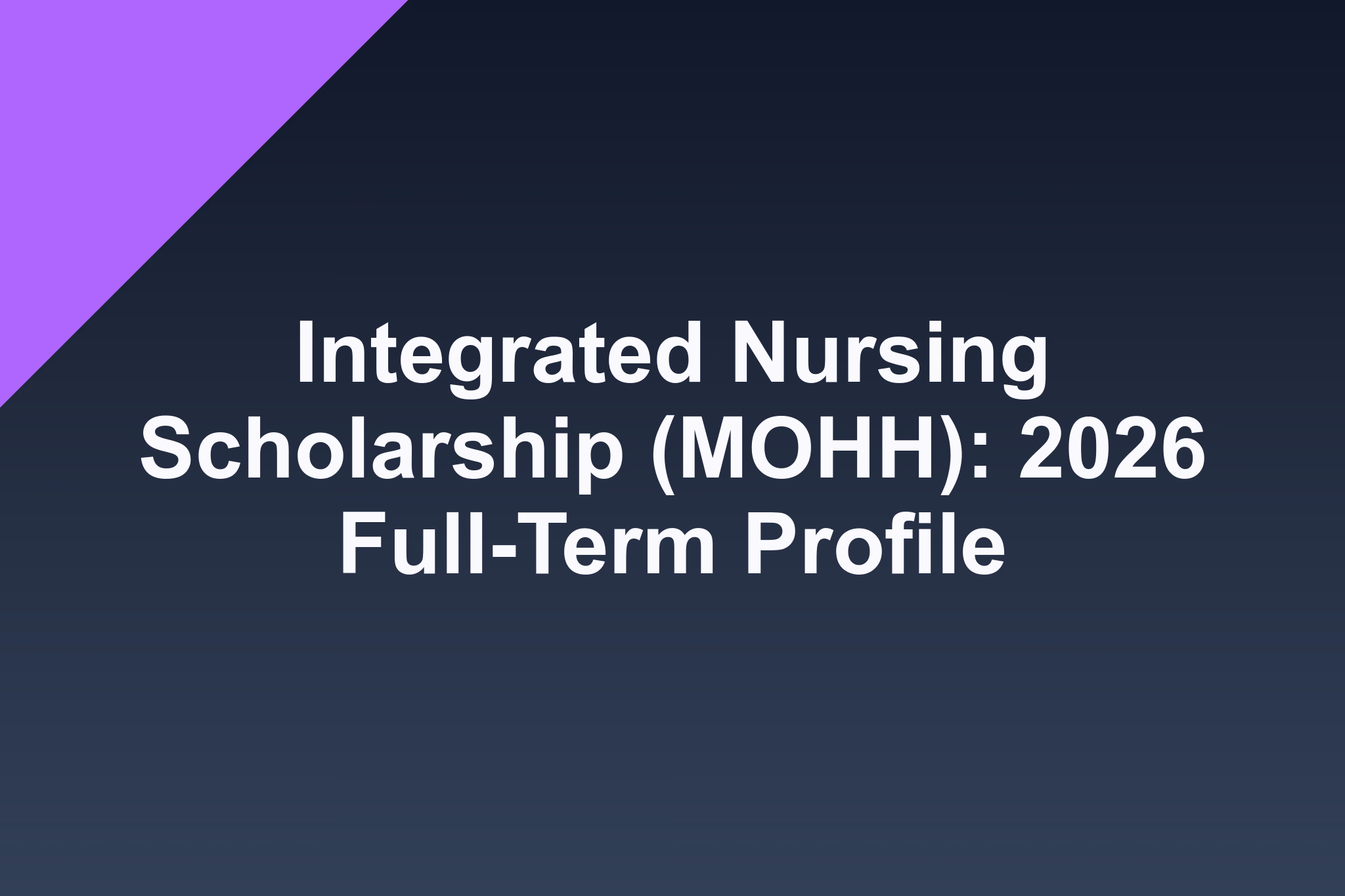 Integrated Nursing Scholarship (MOHH): 2026 Full-Term Profile