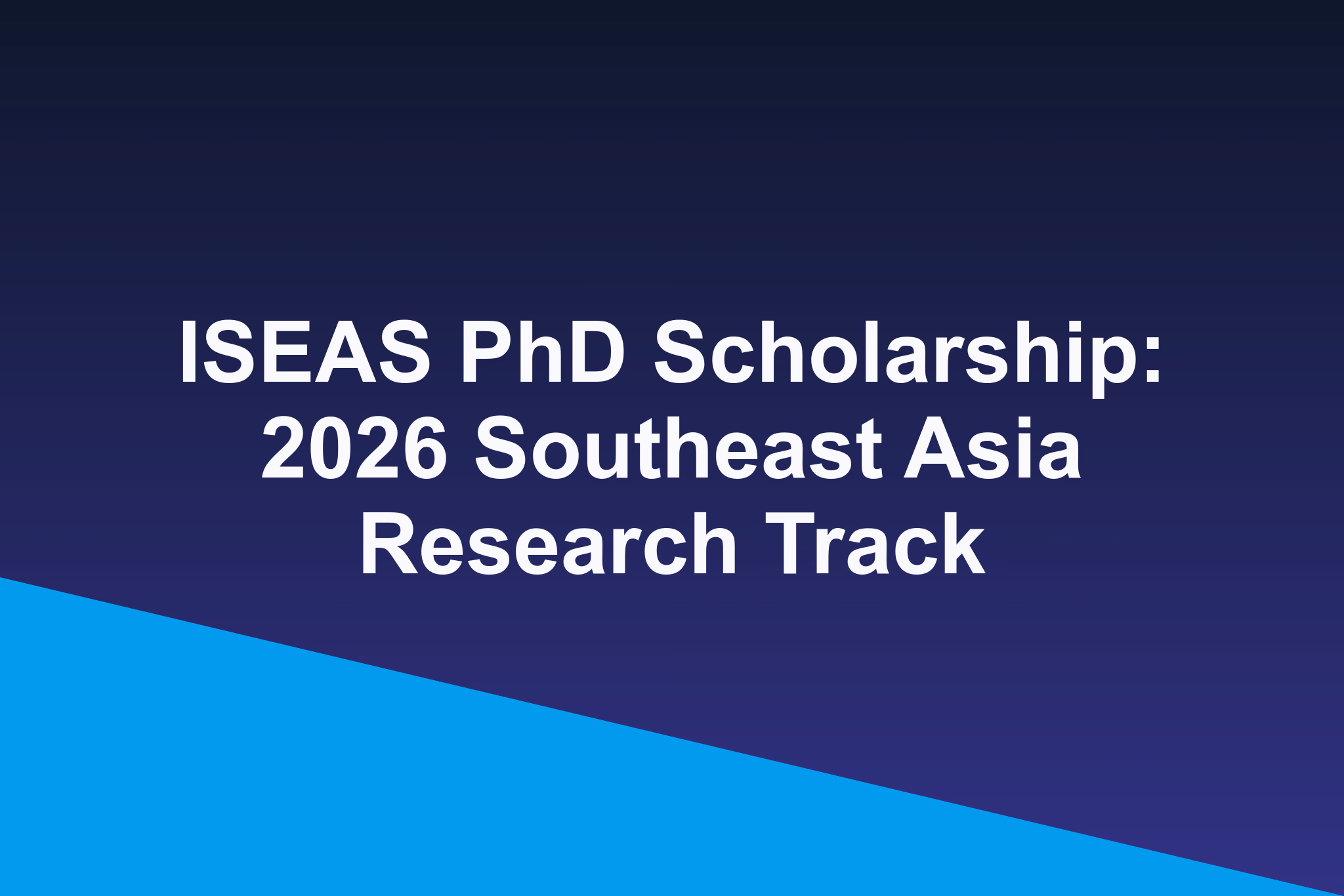 ISEAS PhD Scholarship: 2026 Southeast Asia Research Track