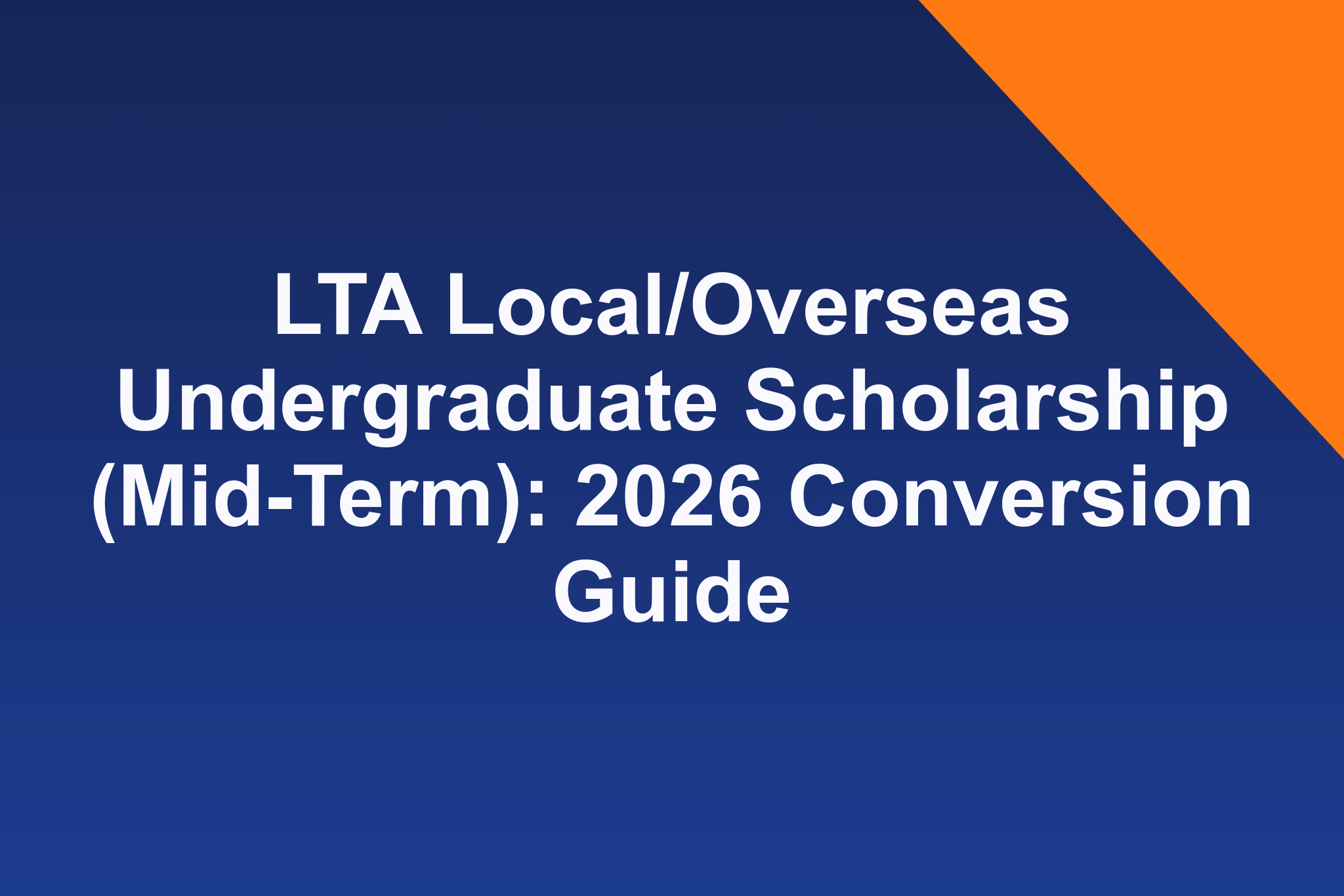 LTA Local/Overseas Undergraduate Scholarship (Mid-Term): 2026 Conversion Guide