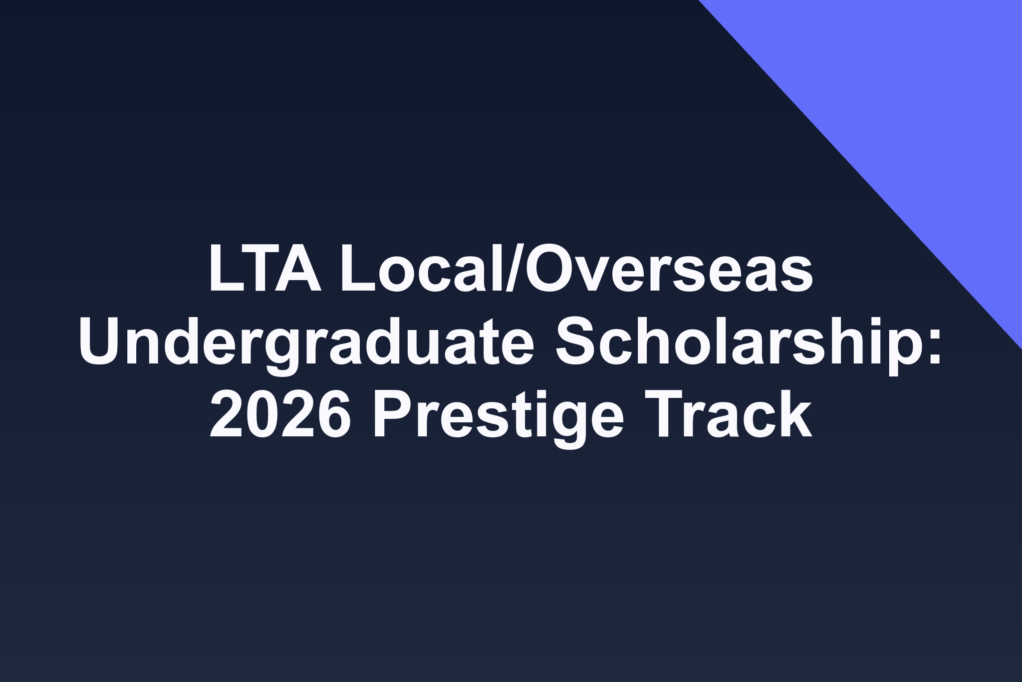 LTA Local/Overseas Undergraduate Scholarship: 2026 Prestige Track