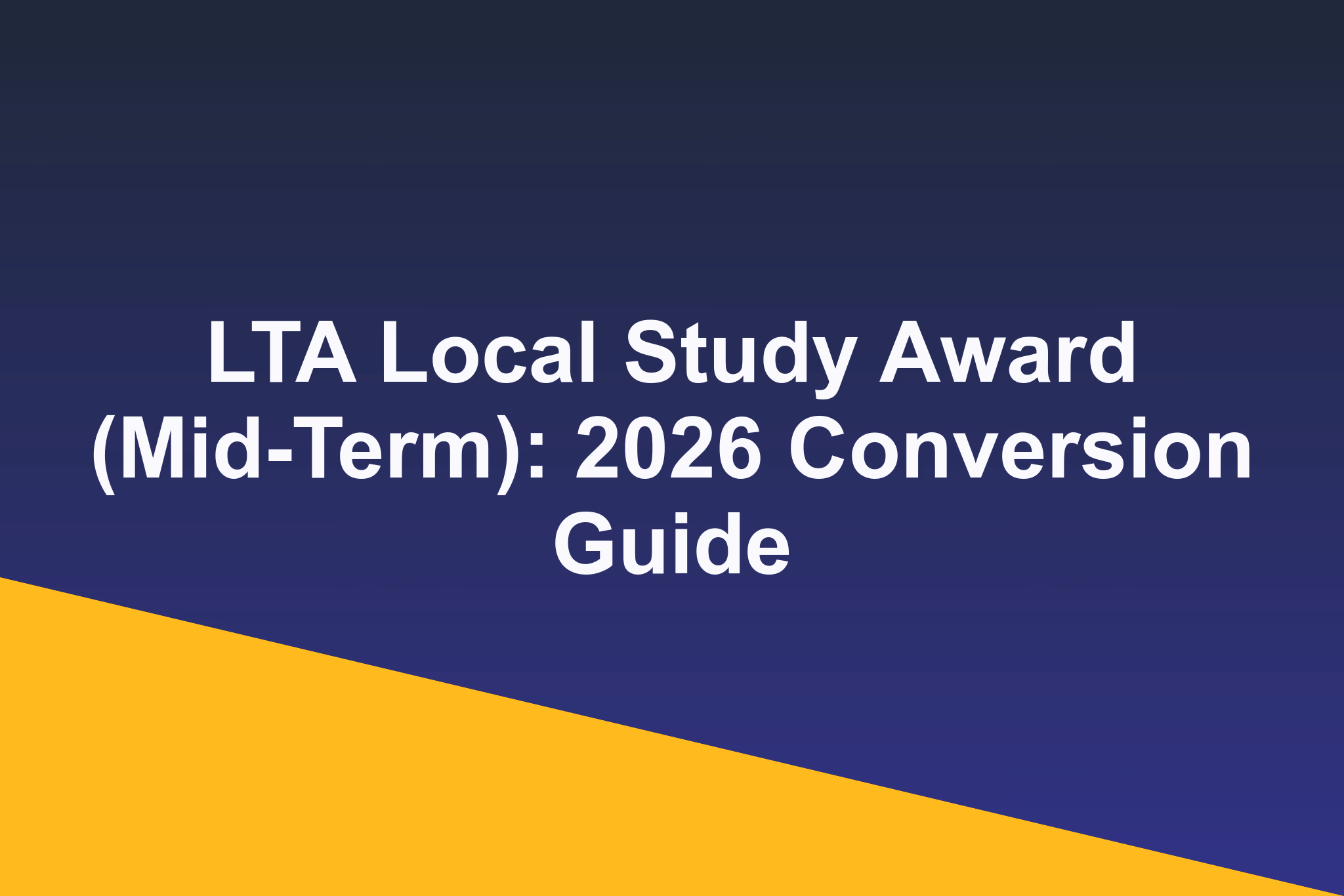 LTA Local Study Award (Mid-Term): 2026 Conversion Guide