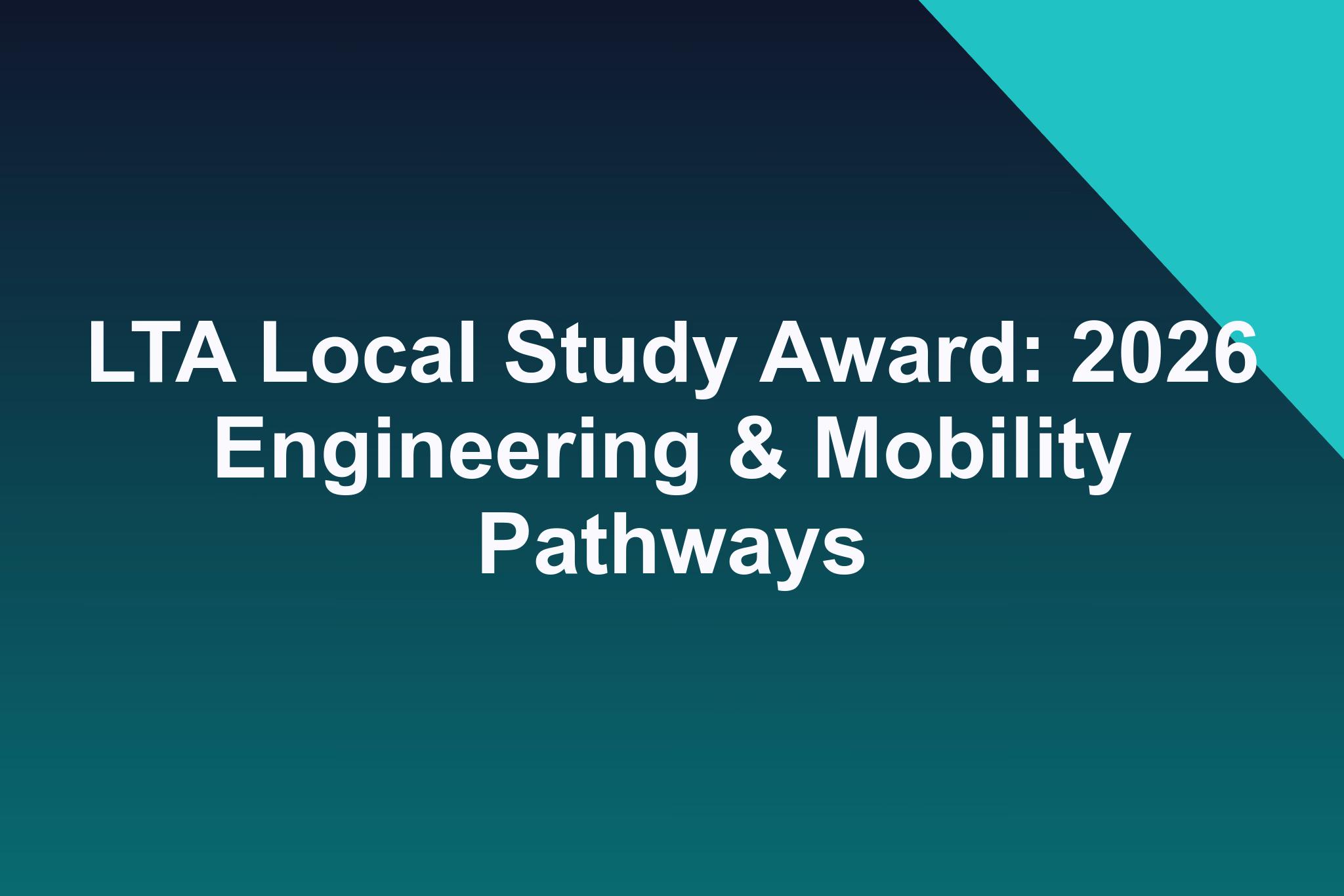 LTA Local Study Award: 2026 Engineering & Mobility Pathways