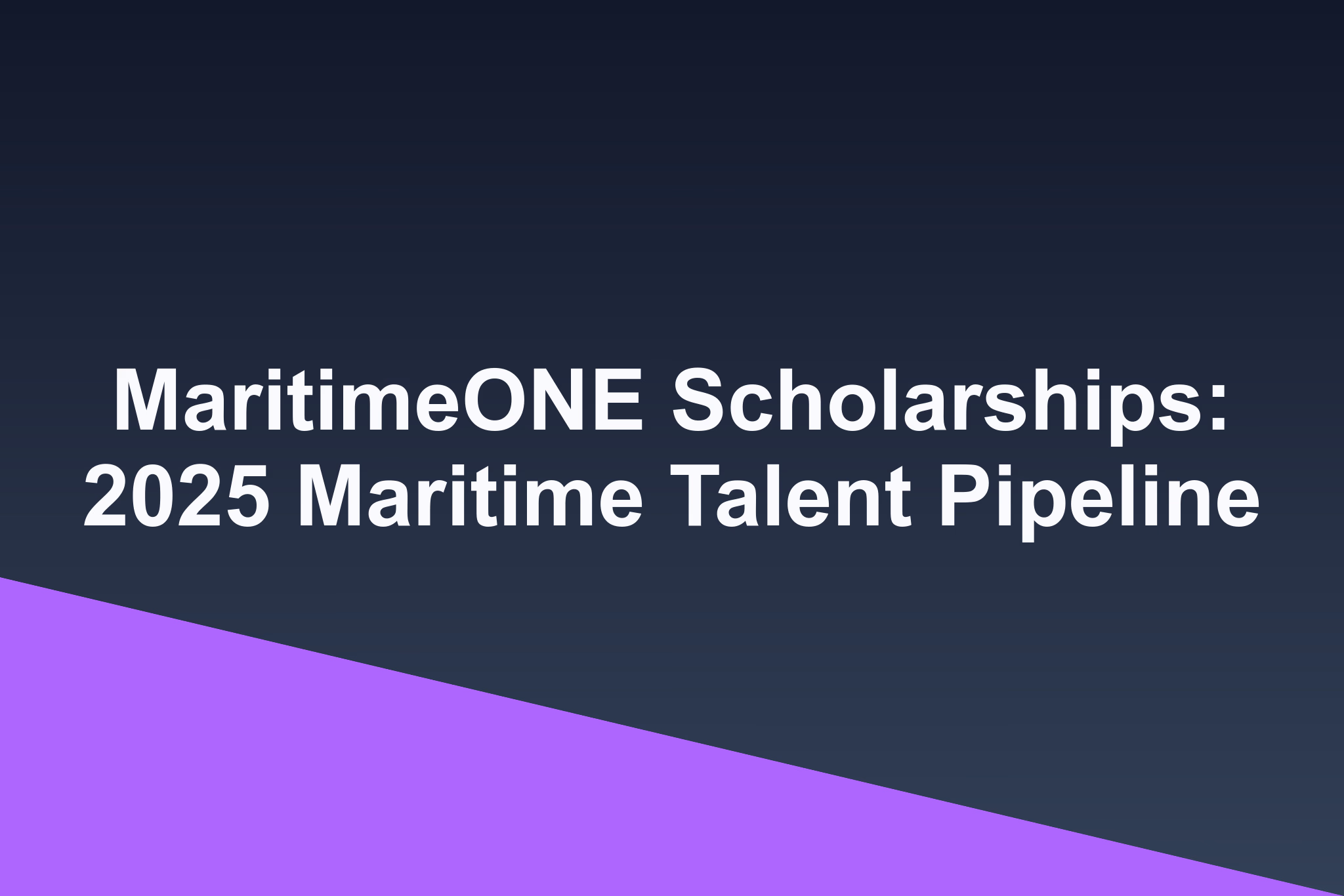 MaritimeONE Scholarships: 2025 Maritime Talent Pipeline