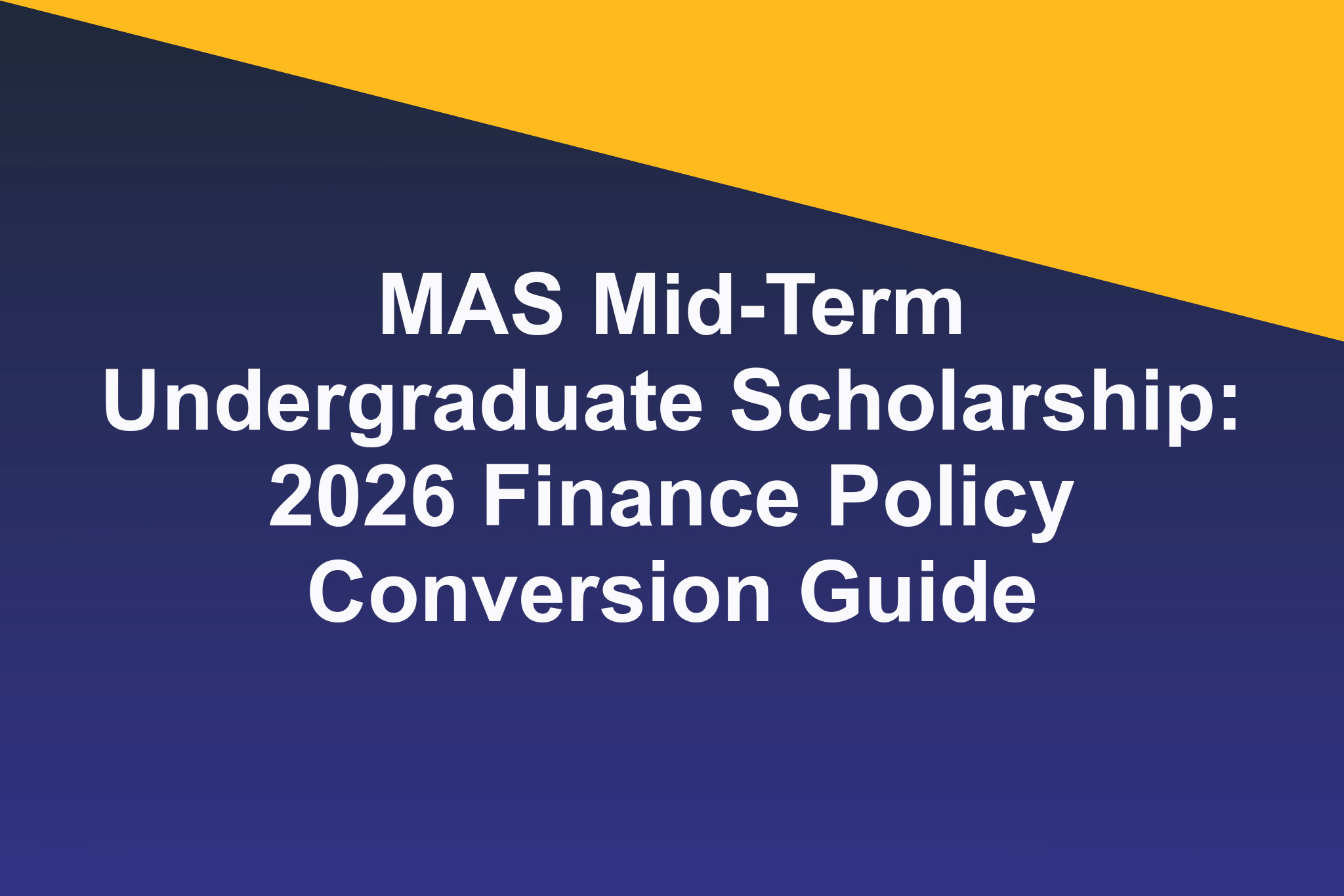 MAS Mid-Term Undergraduate Scholarship: 2026 Finance Policy Conversion Guide