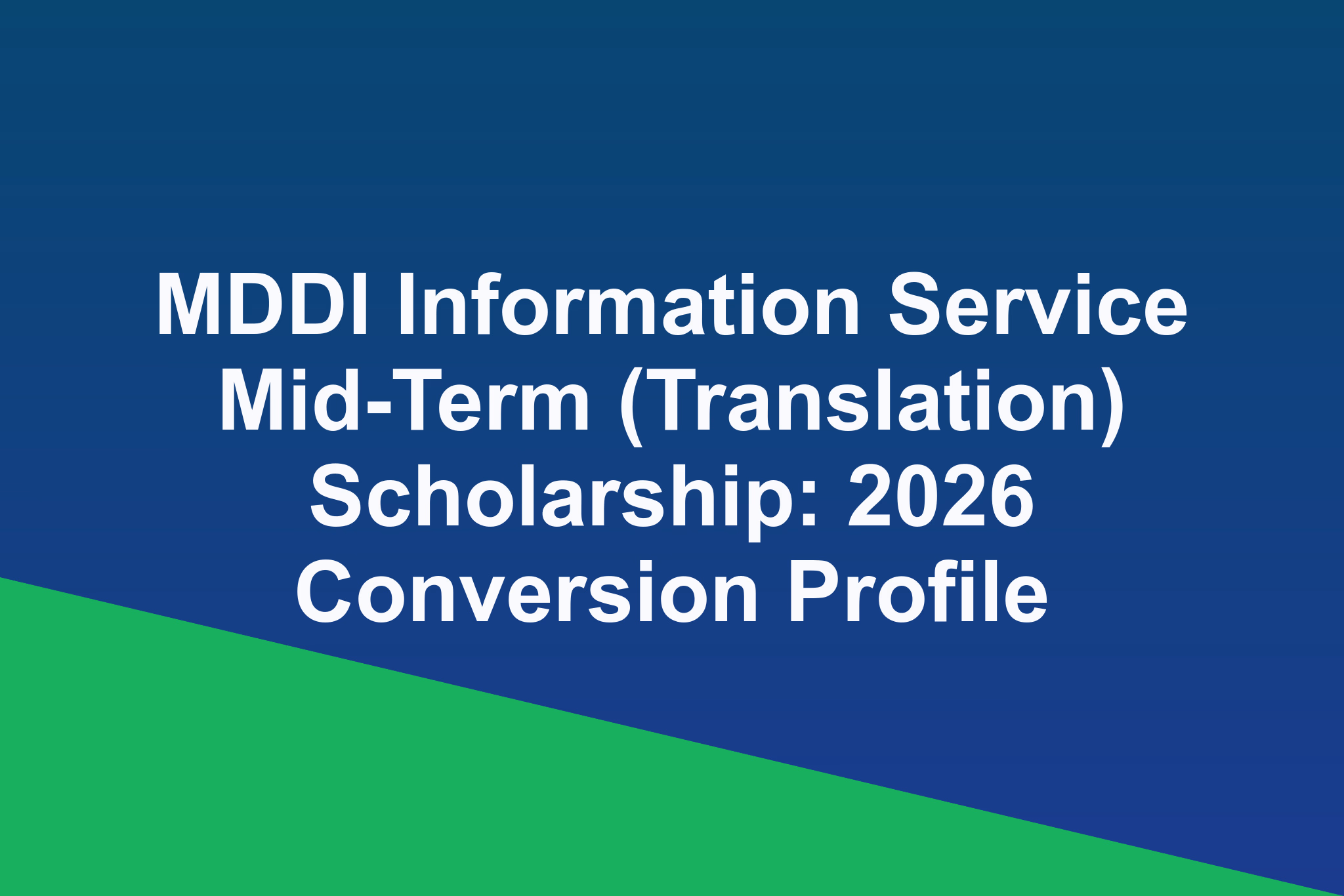 MDDI Information Service Mid-Term (Translation) Scholarship: 2026 Conversion Profile
