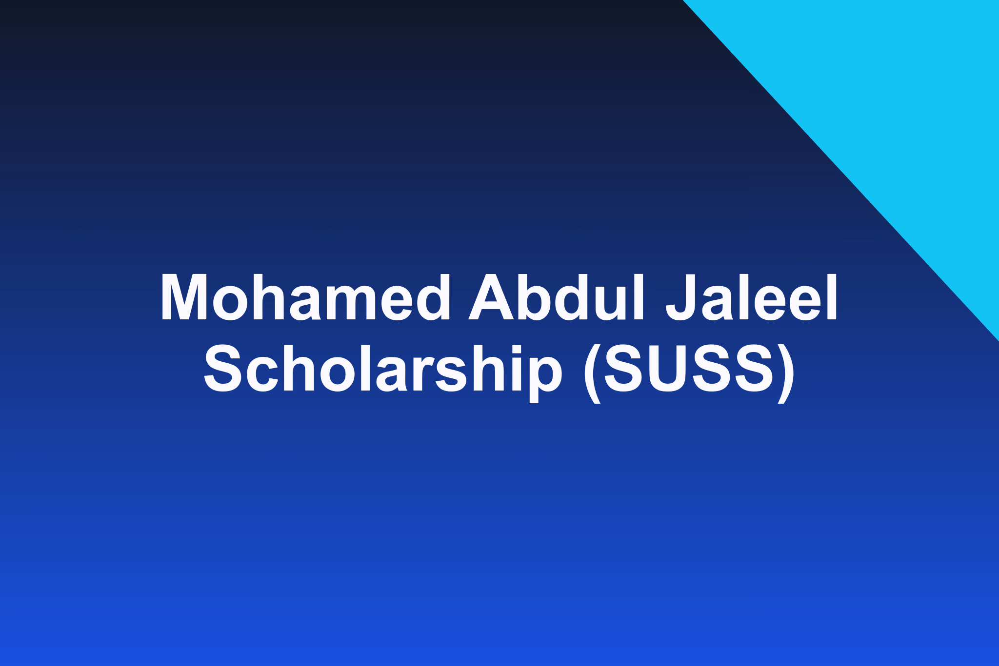 Mohamed Abdul Jaleel Scholarship (SUSS): 2026 Profile